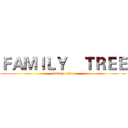 ＦＡＭＩＬＹ    ＴＲＥＥ (family   tree)