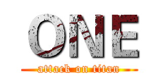 ＯＮＥ (attack on titan)