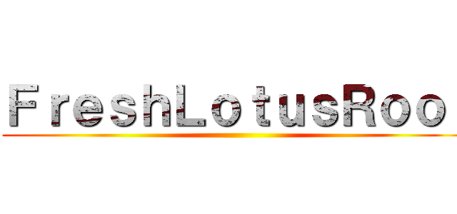 ＦｒｅｓｈＬｏｔｕｓＲｏｏｔ ()