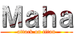 Ｍａｈａ (attack on titan)