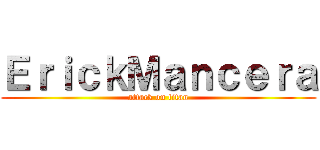 ＥｒｉｃｋＭａｎｃｅｒａ (attack on titan)