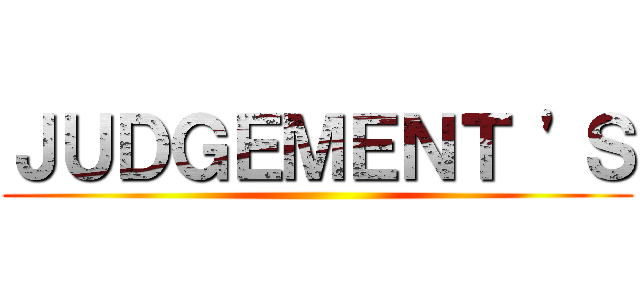 ＪＵＤＧＥＭＥＮＴ 'Ｓ ()