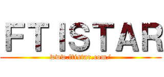 ＦＴＩＳＴＡＲ (www.ftistar.com/)