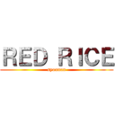 ＲＥＤ ＲＩＣＥ (syounan)