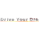 Ｄｒｉｖｅ Ｙｏｕｒ Ｄｒｅａｍｓ． (TOYOTA)