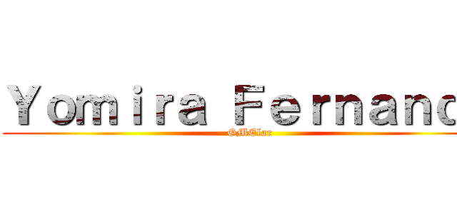 Ｙｏｍｉｒａ Ｆｅｒｎａｎｄａ (GMElar)
