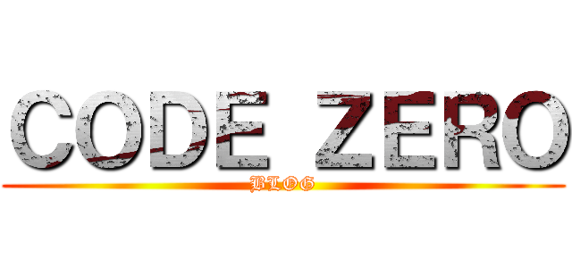 ＣＯＤＥ ＺＥＲＯ (BLOG)