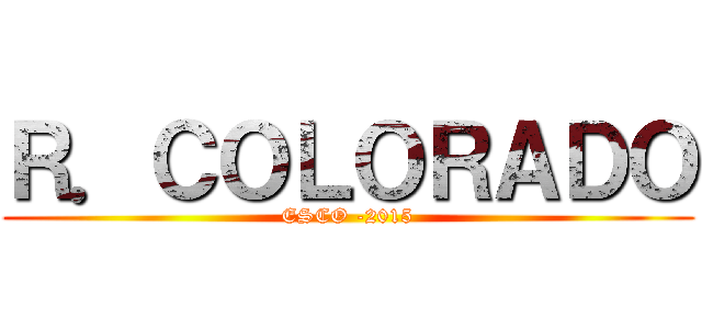 Ｒ．ＣＯＬＯＲＡＤＯ (ESCO -2015)