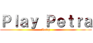 Ｐｌａｙ Ｐｅｔｒａ (Aottg)
