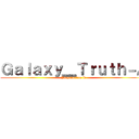 Ｇａｌａｘｙ＿Ｔｒｕｔｈ－Ａ (Playstaition id)
