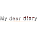 Ｍｙ ｄｅａｒ ｄｉａｒｙ (Valentina Forero)