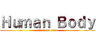 Ｈｕｍａｎ Ｂｏｄｙ (attack on titan)