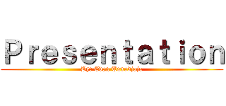 Ｐｒｅｓｅｎｔａｔｉｏｎ (By: Evan Tanudjaja)