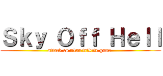 Ｓｋｙ Ｏｆｆ Ｈｅｌｌ (attack on titan tribute game )