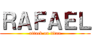 ＲＡＦＡＥＬ (attack on titan)