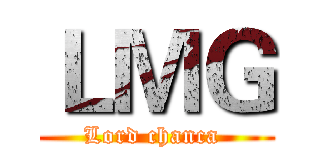 ＬＭＧ (Lord chanca )