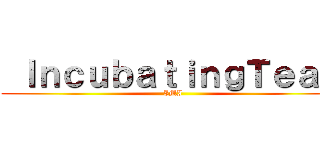  ＩｎｃｕｂａｔｉｎｇＴｅａｍ (IMI)