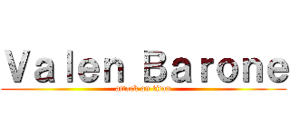 Ｖａｌｅｎ Ｂａｒｏｎｅ (attack on titan)