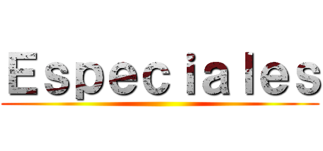 Ｅｓｐｅｃｉａｌｅｓ ()