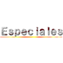 Ｅｓｐｅｃｉａｌｅｓ ()