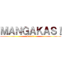 ＭＡＮＧＡＫＡＳ！ (Refrain)