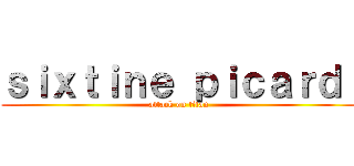 ｓｉｘｔｉｎｅ ｐｉｃａｒｄ  (attack on titan)