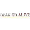 ＤＥＡＤ ＯＲ ＡＬＩＶＥ (Amazon or Karaoke)