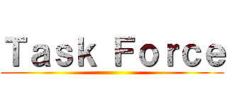 Ｔａｓｋ Ｆｏｒｃｅ ()