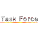 Ｔａｓｋ Ｆｏｒｃｅ ()