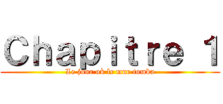 Ｃｈａｐｉｔｒｅ １ (Le jour où le mur tomba)