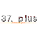 ３７．ｐｌｕｓ (Miinadotto plus)