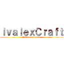 ＩｖａｌｅｘＣｒａｆｔ (Y Tito el pinguino)