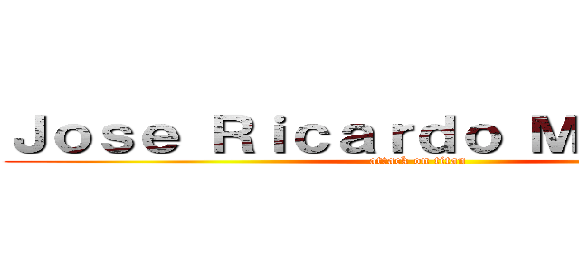Ｊｏｓｅ Ｒｉｃａｒｄｏ Ｍａｒｃａｎｏ (attack on titan)