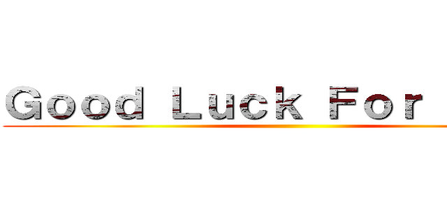 Ｇｏｏｄ Ｌｕｃｋ Ｆｏｒ ＵＰＳＲ ()