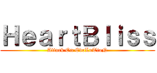 ＨｅａｒｔＢｌｉｓｓ (Attack On EvoLuTioN)