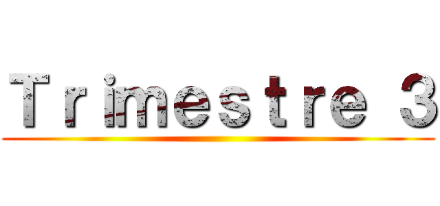 Ｔｒｉｍｅｓｔｒｅ ３ ()