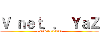Ｖ ｎｅｔ．． ＹａＺ (League Of Legend)