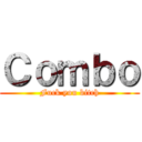 Ｃｏｍｂｏ (Fuck you bitch)