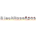 ＢｌａｃｋＲｏｓｅＡｐｏｓｔｌｅ ()