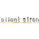 ｓｉｌｅｎｔ ｓｉｒｅｎ ()