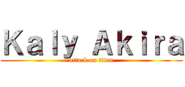 Ｋａｌｙ Ａｋｉｒａ (attack on titan)