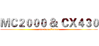 ＭＣ２０００ ＆ ＣＸ４３０ (attack on Camera)