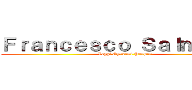 Ｆｒａｎｃｅｓｃｏ Ｓａｌｍｉｓｔａ (Leggi Oyasumi Punpun)