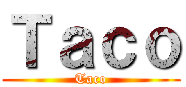 Ｔａｃｏ (Taco)