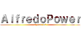 ＡｌｆｒｅｄｏＰｏｗｅｒ (Operation7)