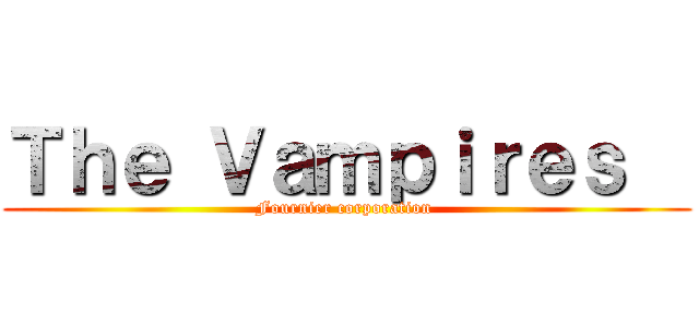 Ｔｈｅ Ｖａｍｐｉｒｅｓ   (Fournier corporation )
