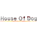 Ｈｏｕｓｅ Ｏｆ Ｄｏｇ (attack on H0D)