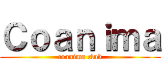 Ｃｏａｎｉｍａ (coanima club)