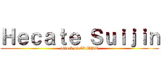Ｈｅｃａｔｅ Ｓｕｉｊｉｎ (attack on WoDBO)
