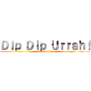 Ｄｉｐ Ｄｉｐ Ｕｒｒａｈ！ (attack on titan)
